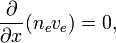 \frac{\partial}{\partial x} (n_e v_e) = 0,