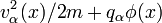 v_{\alpha}^2(x)/2 m + q_{\alpha} \phi(x) 