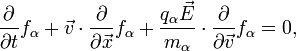 \frac{\partial}{\partial t} f_\alpha + \vec{v} \cdot \frac{\partial}{\partial \vec{x}} f_\alpha + \frac{q_\alpha \vec{E}}{m_\alpha} \cdot \frac{\partial}{\partial \vec{v}} f_\alpha = 0,