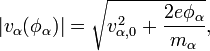 |v_{\alpha}(\phi_{\alpha})|  = \sqrt{v_{\alpha,0}^2 + \frac{2 e \phi_{\alpha}}{m_{\alpha}}},